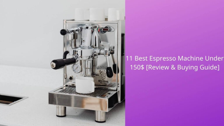 Best Espresso Machine Under $150: Unbeatable Quality and Value