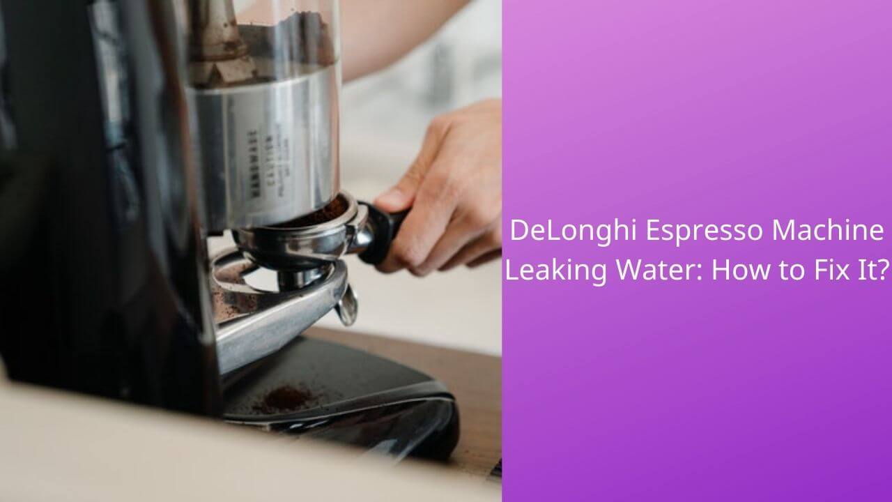 delonghi-espresso-machine-leaking-water