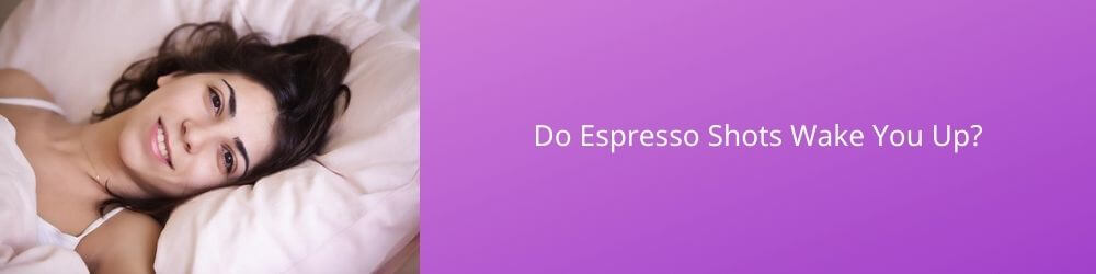 do-espresso-shots-wake-you-up