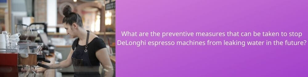 delonghi-espresso-machine-leaking-water