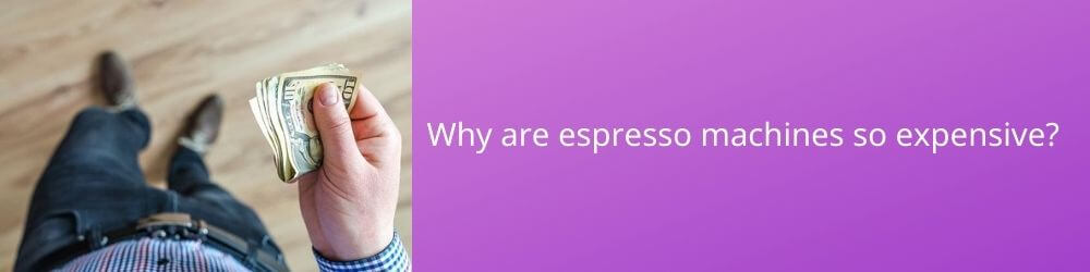 why-are-espresso-machines-so-expensive