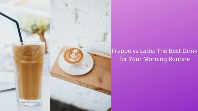 Frappe vs Latte: The Best Drink for Your Morning Routine