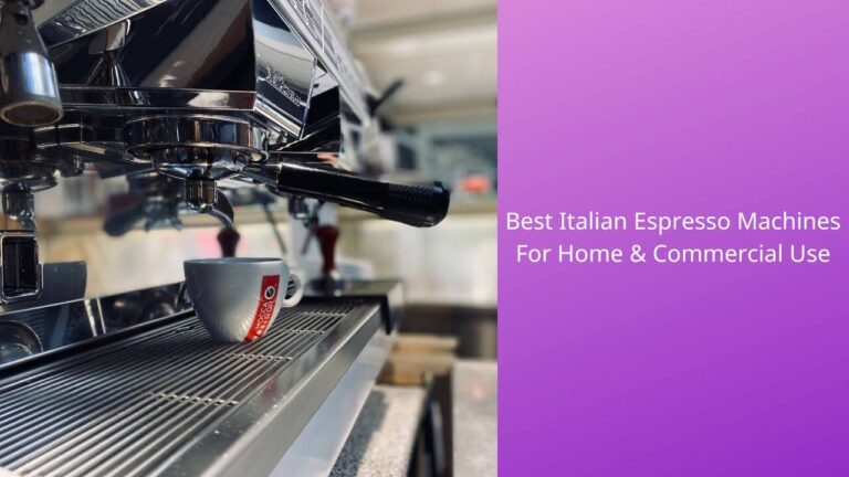 The Best Italian Espresso Machines For Home & Commercial Use