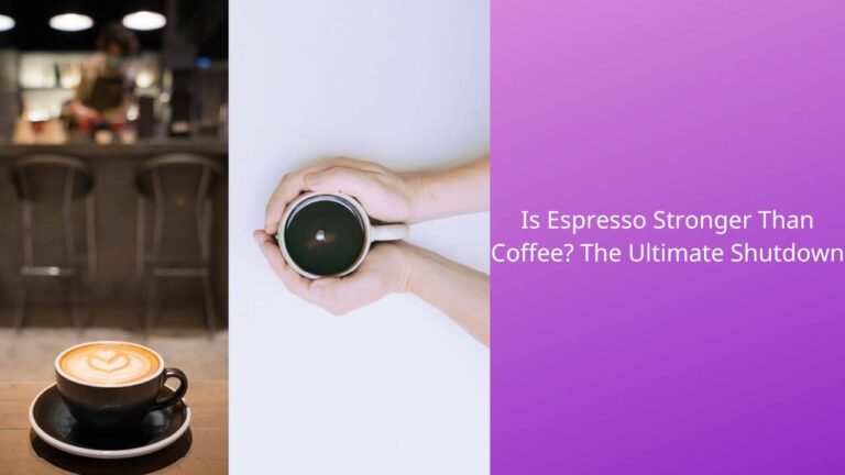 Is Espresso Stronger Than Coffee? The Ultimate Shutdown
